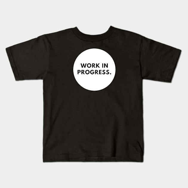 Work in Progress Kids T-Shirt by BlackMeme94